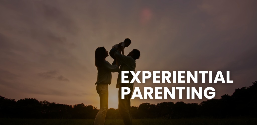 Experiential Parenting