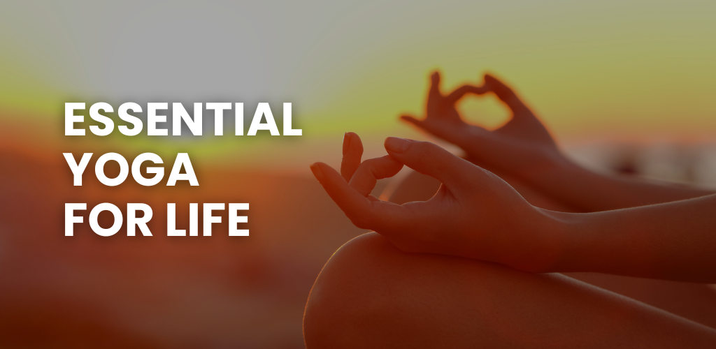 Essential yoga for life