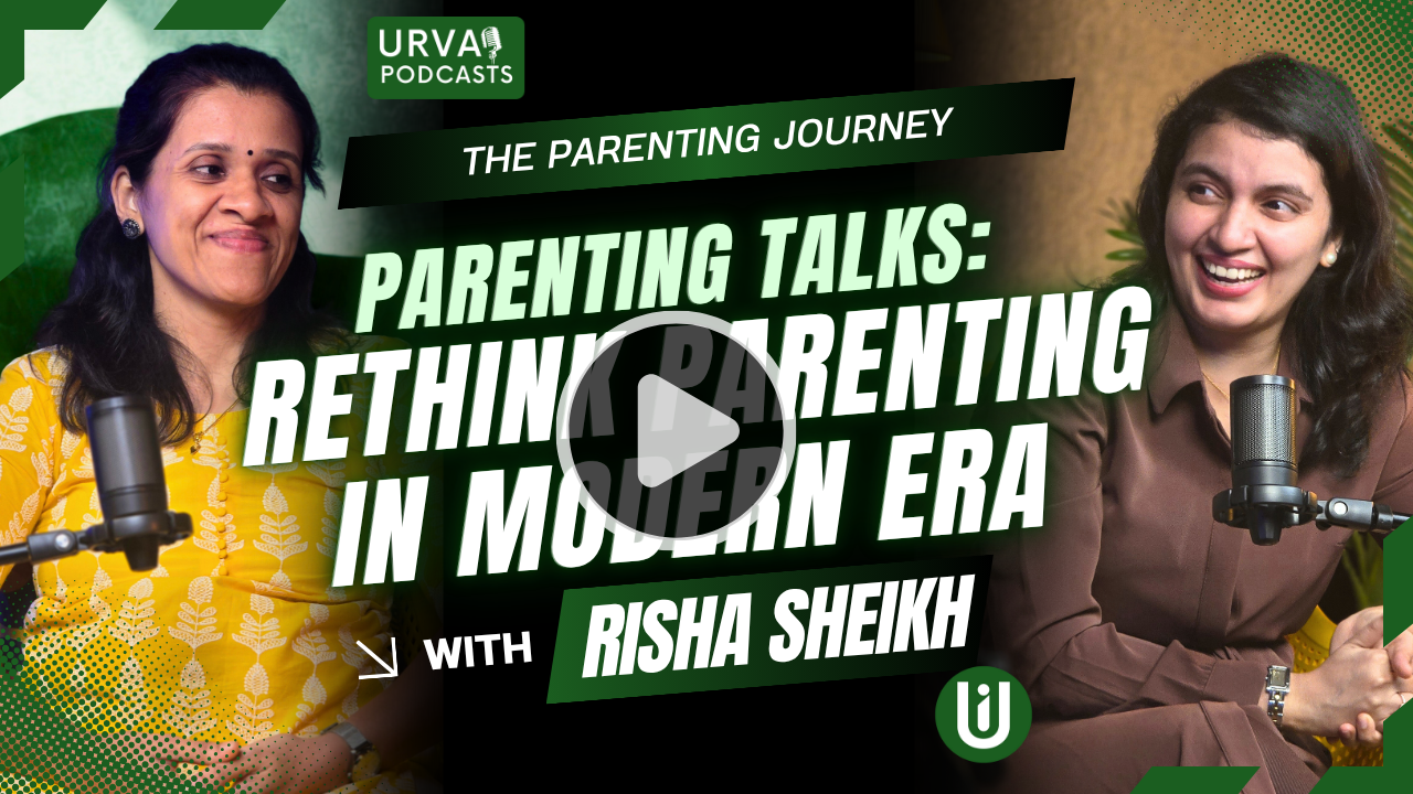ParentingTalks With RishaSheikh And VidyaSukumar - Rethinking Parenting in Modern Era | Urva Podcasts