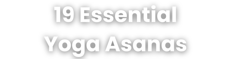 19 Essential Yoga Asanas