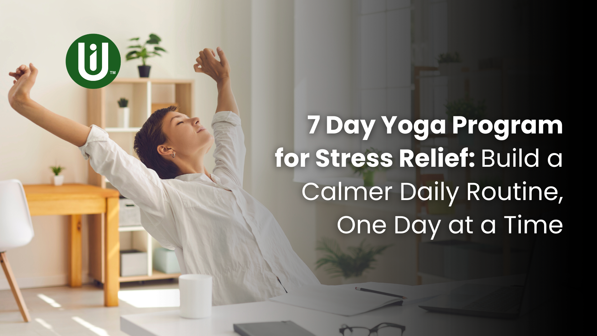 7 Day Yoga Program for Stress Relief: Build a Calmer Daily Routine, One Day at a Time